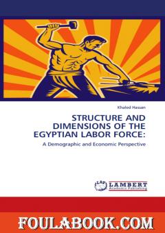 Structure and Dimensions of the Egyptian Labor Force: A Demographic and Economic Perspective