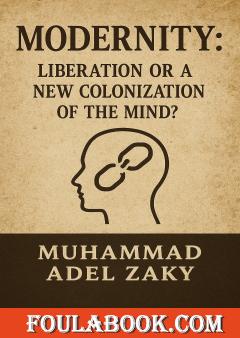 Modernity: Liberation or a New Colonization of the Mind?